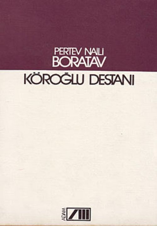Pertev Naili Boratav - Köroğlu Destanı
